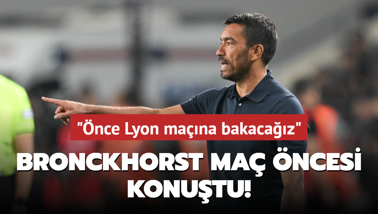 Van Bronckhorst ma ncesi konutu! "nce Lyon mana bakacaz"