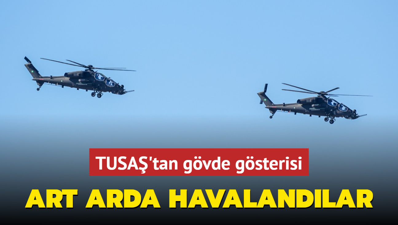 Art arda havalandlar! Terr saldrs sonras TUSA'tan gvde gsterisi