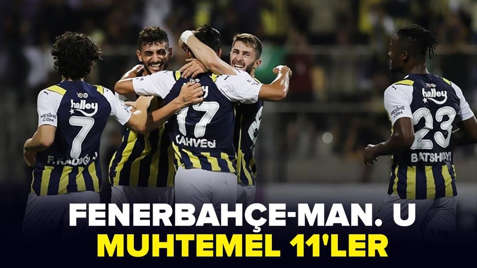 Fenerbahe-Manchester United ma kadrosu oldu! Fenerbahe-Manchester ma muhtemel 11'ler