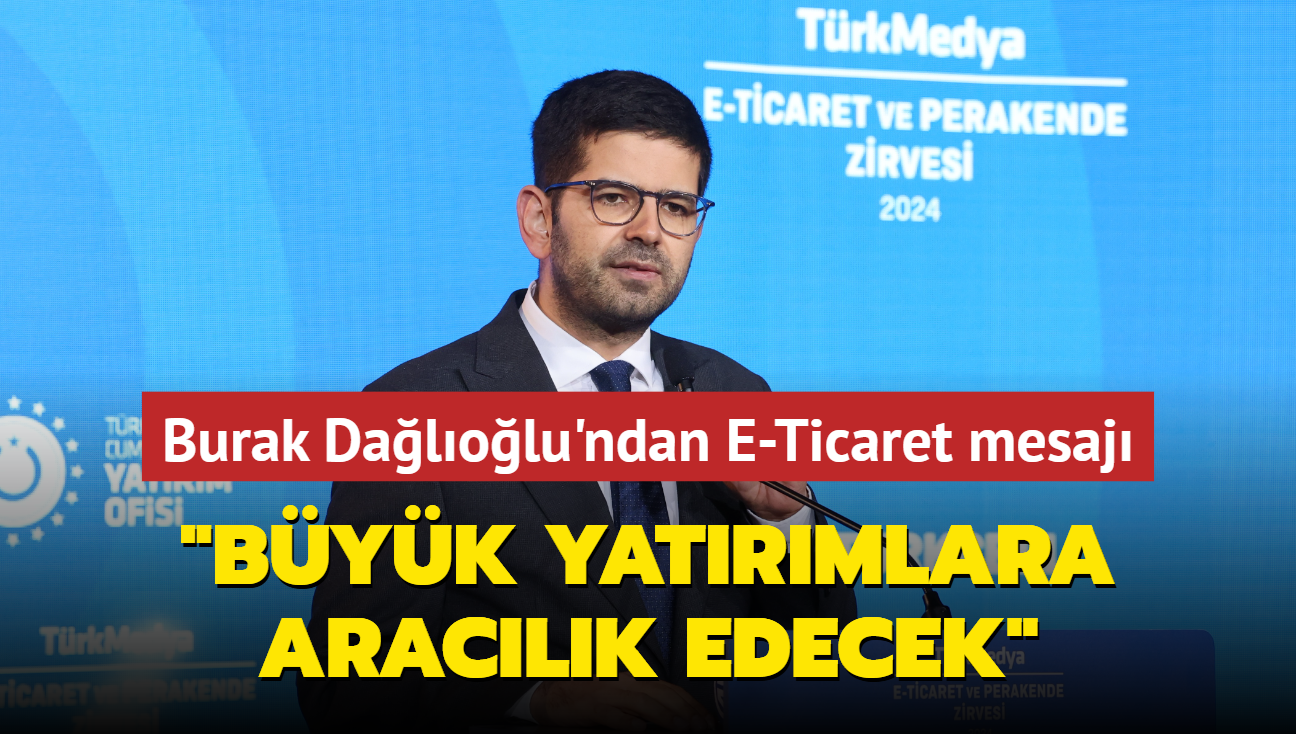 Cumhurbakanl Yatrm Ofisi Bakan Burak Dalolu'ndan E-Ticaret mesaj: Byk yatrmlara araclk edecek