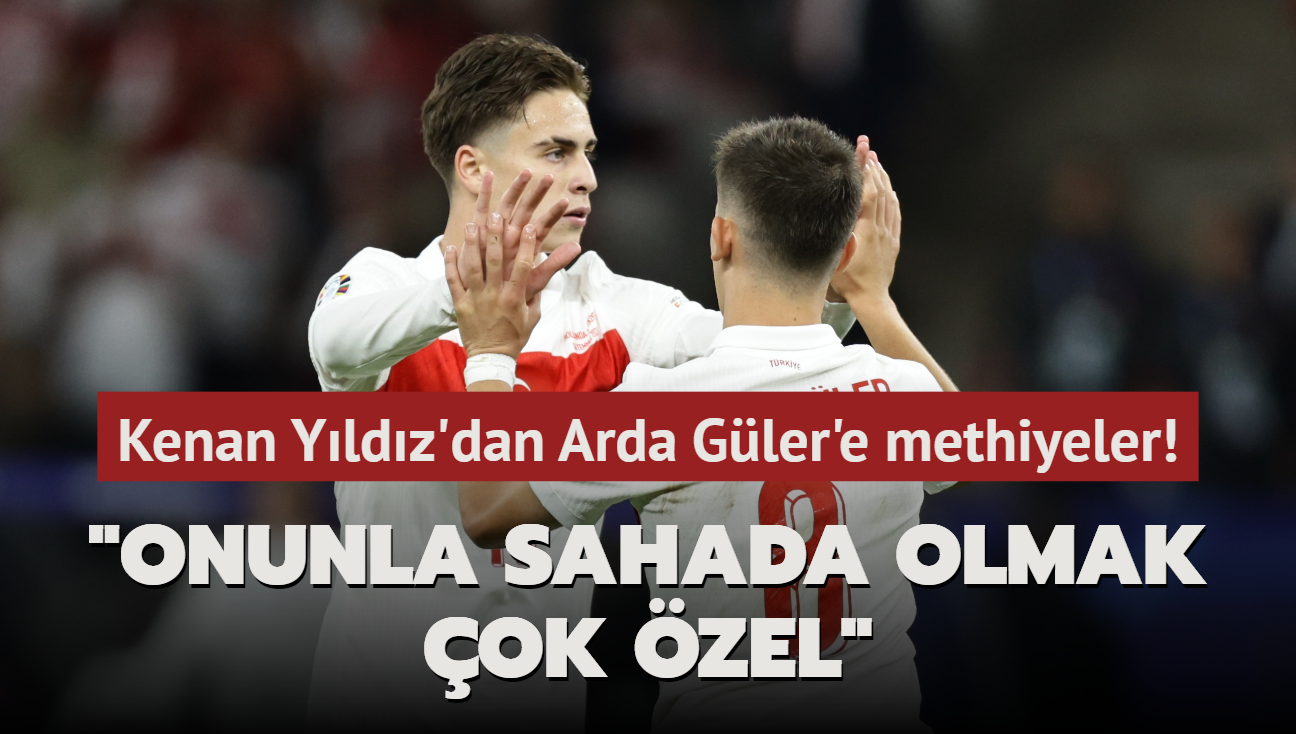 Kenan Yldz'dan Arda Gler'e methiyeler! "Onunla sahada olmak ok zel"