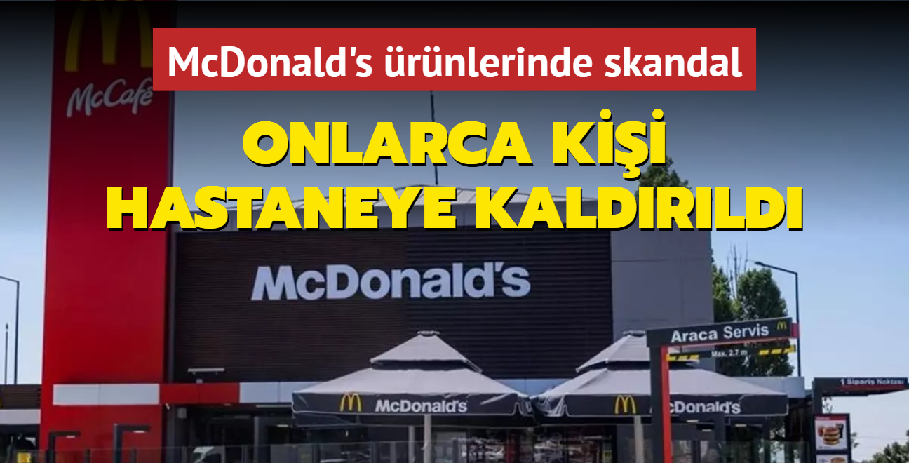 McDonald's rnlerinde skandal! Onlarca kii hastaneye kaldrld