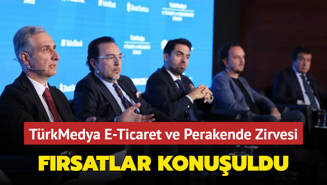 TrkMedya E-Ticaret ve Perakende Zirvesi... Frsatlar konuuldu