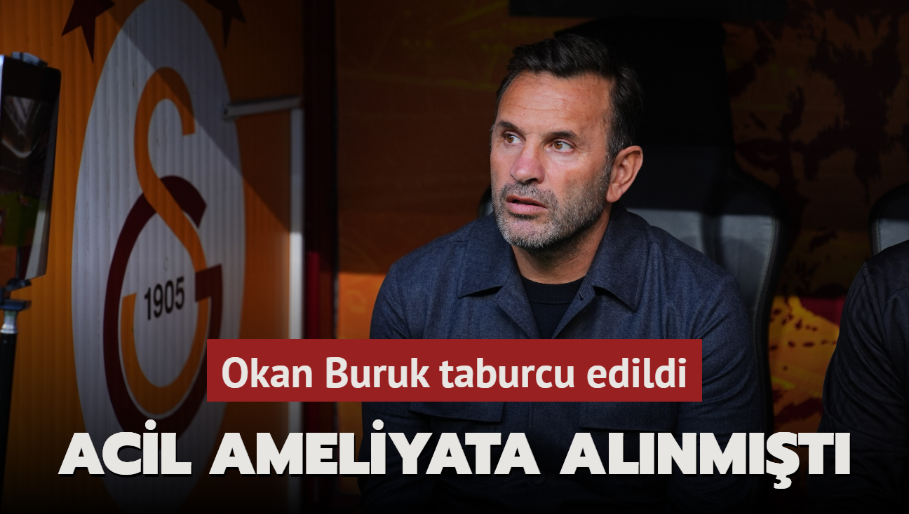 Acil ameliyata alnmt! Okan Buruk taburcu edildi