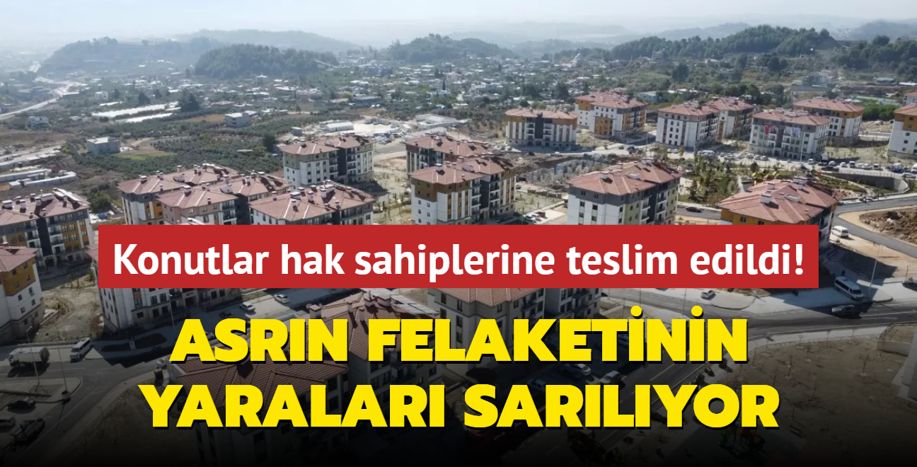 Asrn felaketinin yaralar sarlyor... 130 bin konut hak sahiplerine teslim edildi!