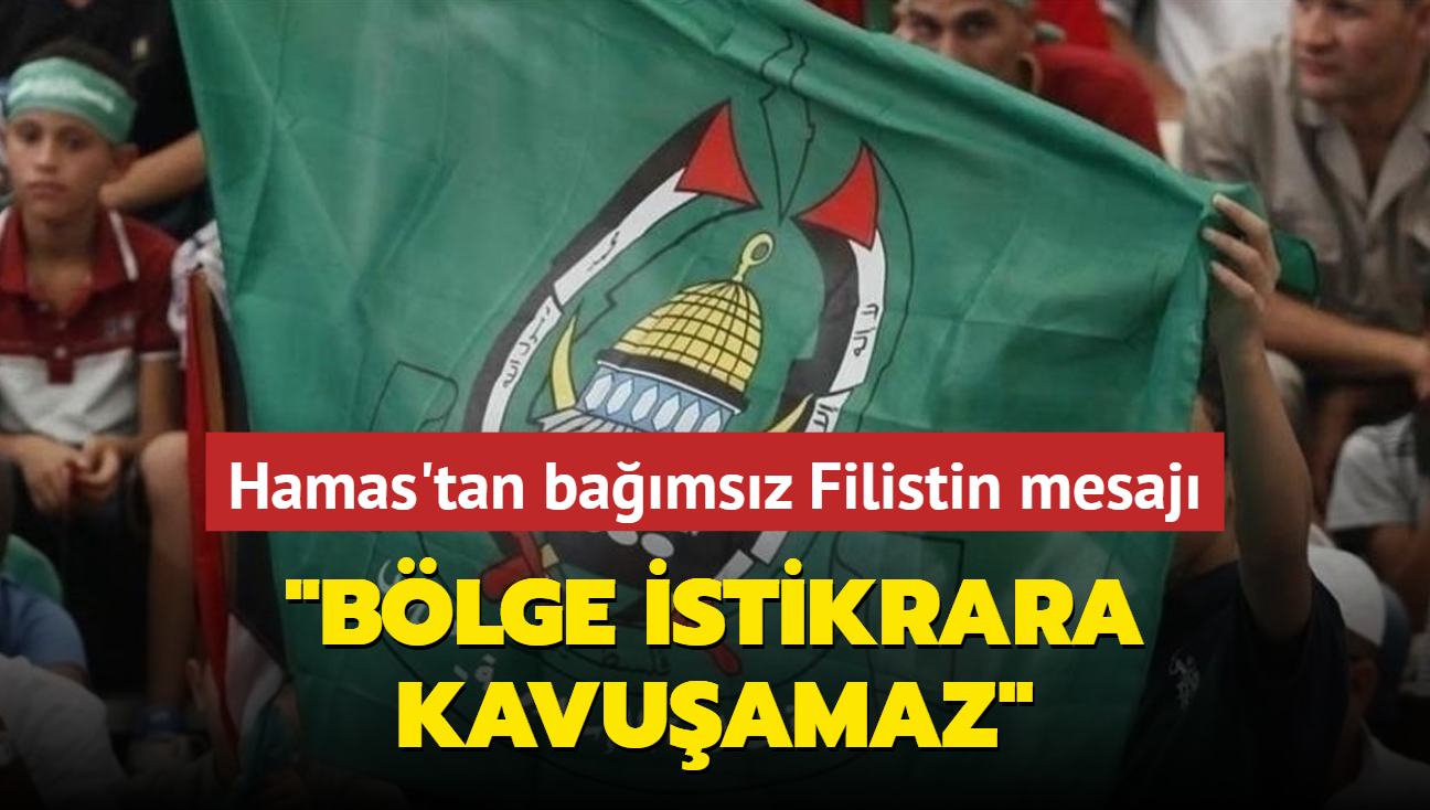 Hamas'tan bamsz Filistin mesaj... "Blge istikrara kavuamaz"