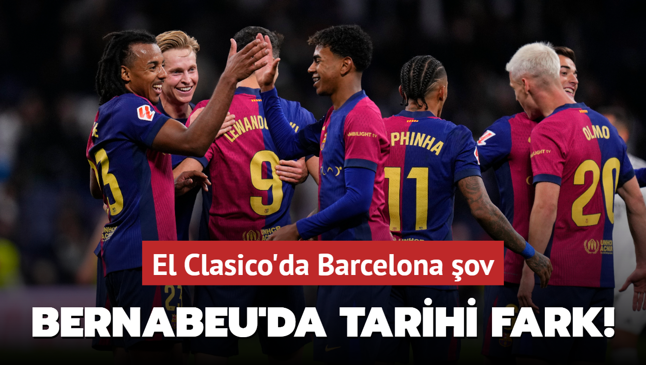 Bernabeu'da tarihi fark! El Clasico'da Barcelona ov