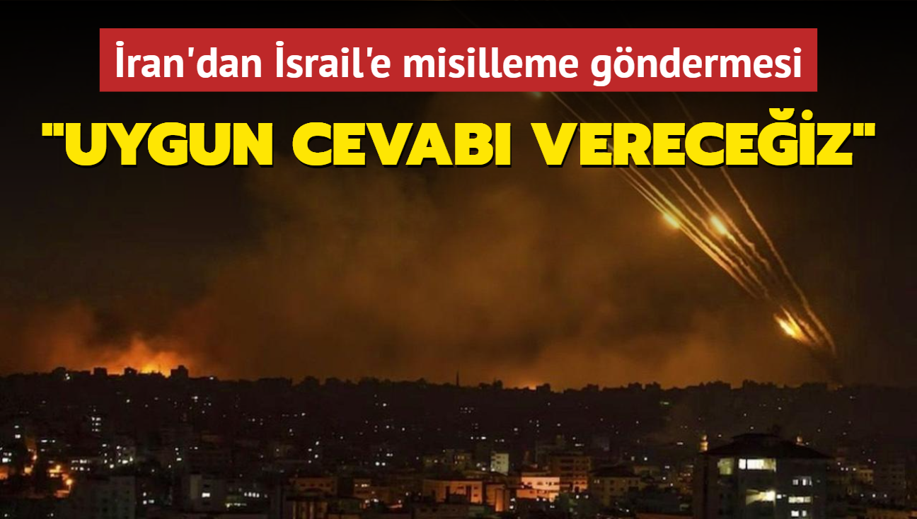 ran'dan srail'e misilleme gndermesi: Uygun cevab vereceiz