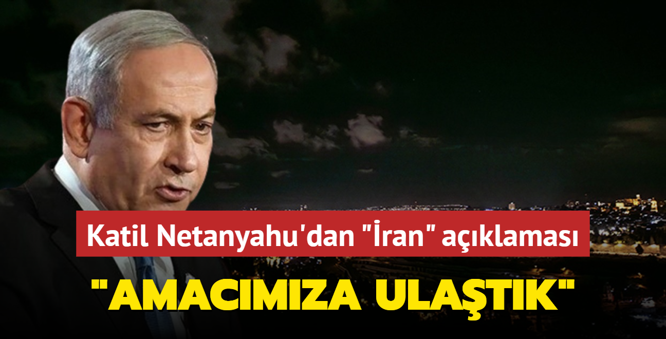 Katil Netanyahu'dan ran aklamas: Amacmza ulatk