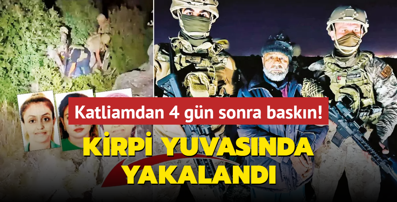 Katliamdan 4 gn sonra baskn! Kirpi yuvasnda yakaland