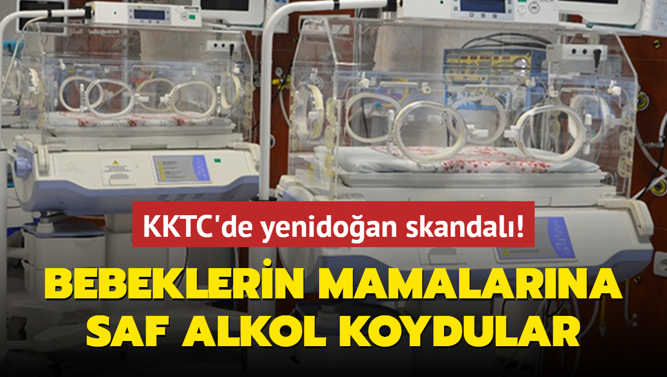 KKTC'de yenidoan skandal! Bebeklerin mamalarna saf alkol koydular