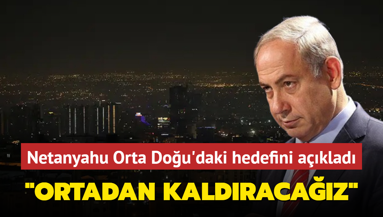 Netanyahu Orta Dou'daki hedefini aklad! "Ortadan kaldracaz"