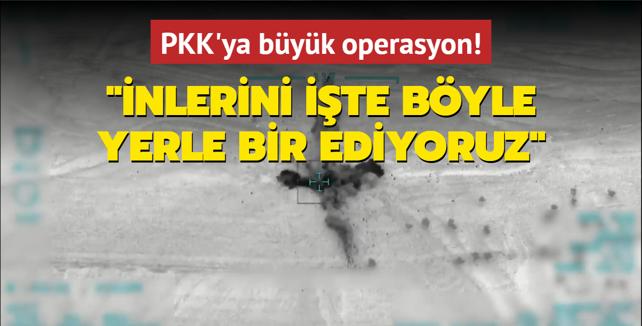 PKK'ya byk operasyon: nlerini ite byle yerle bir ediyoruz