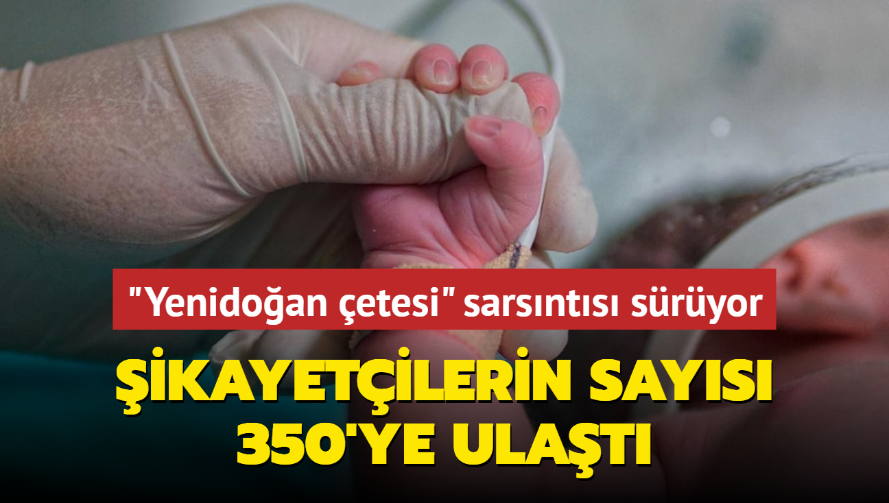 'Yenidoan etesi' sarsnts sryor... ikayetilerin says 350'ye ulat