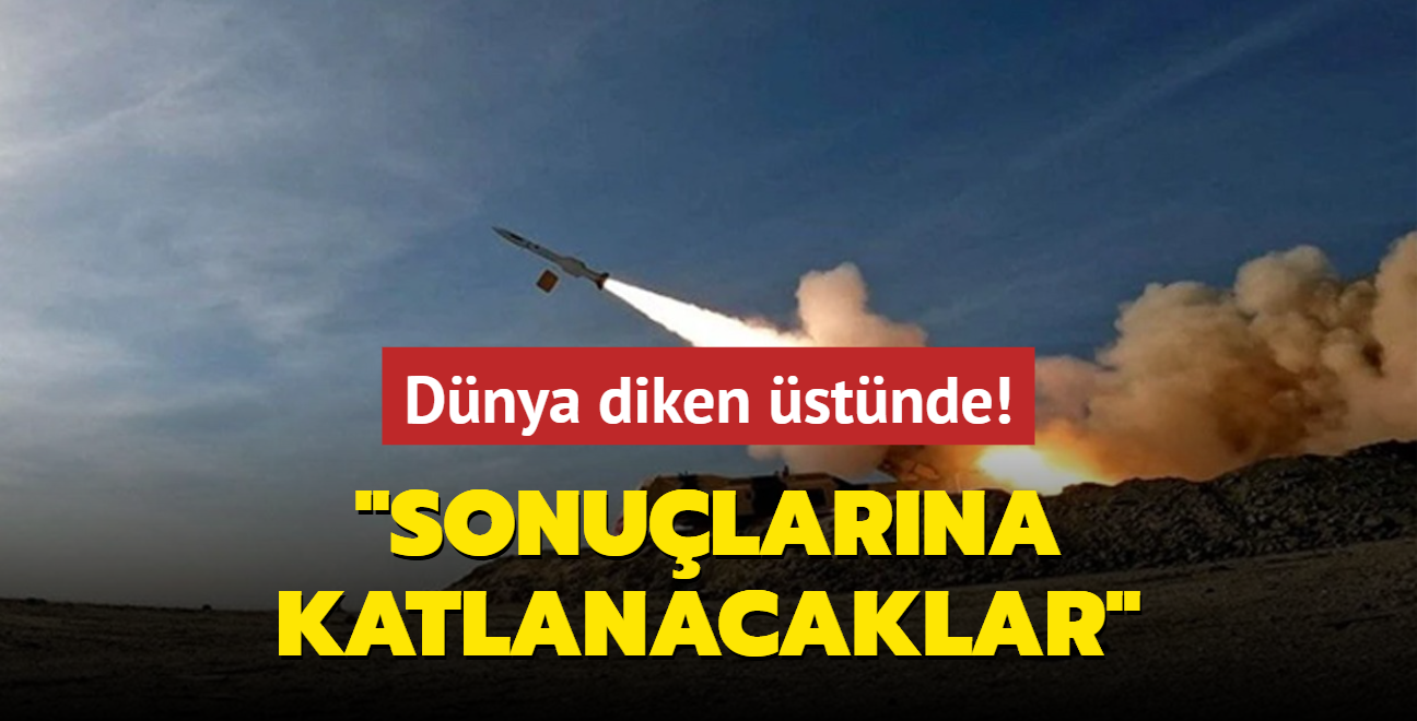 Dnya diken stnde: Sonularna katlanacaklar