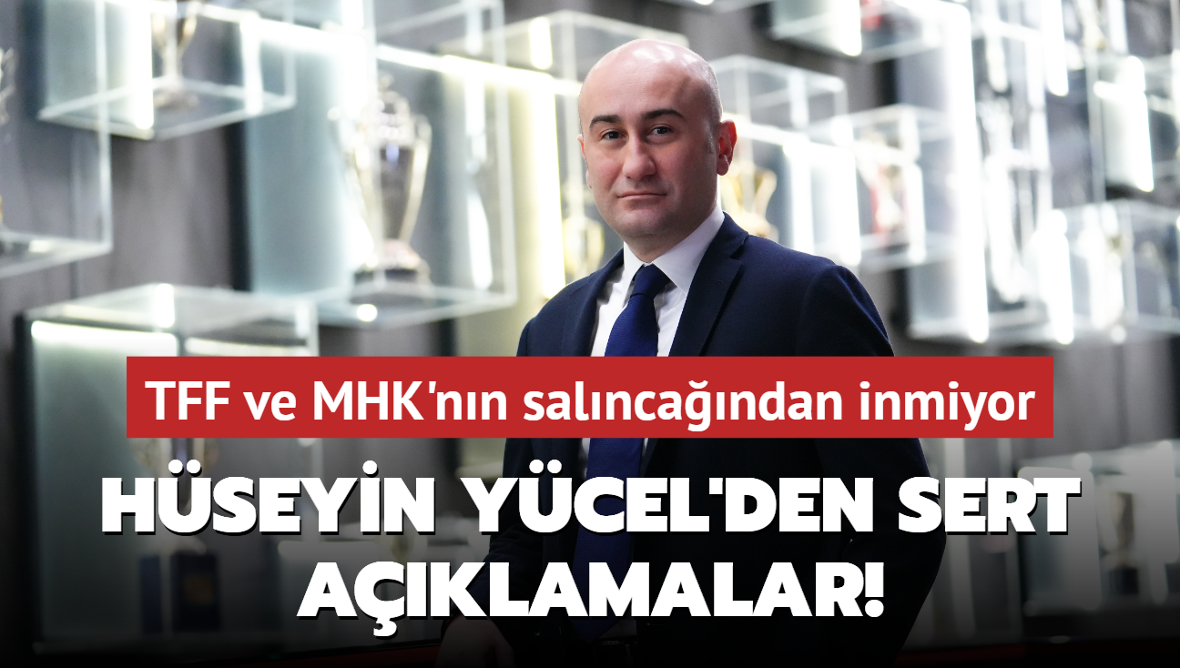 Hseyin Ycel'den sert aklamalar! "G.Saray TFF ve MHK'nn salncandan inmiyor