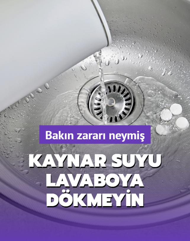 Kaynar suyu lavaboya dkmeyin! Bakn zarar neymi