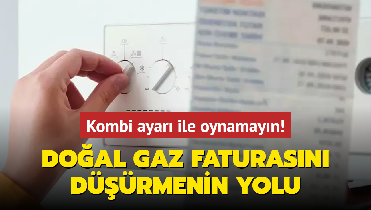 Kombi ayar ile oynamayn! te doal gaz faturasn drmenin yolu