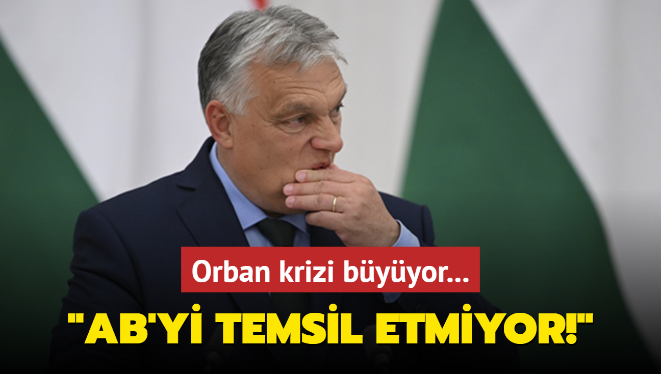 Orban krizi byyor: AB'yi temsil etmiyor!