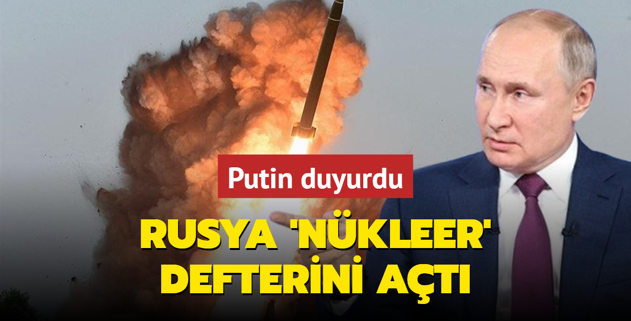 Putin duyurdu! Rusya 'nkleer' defterini at