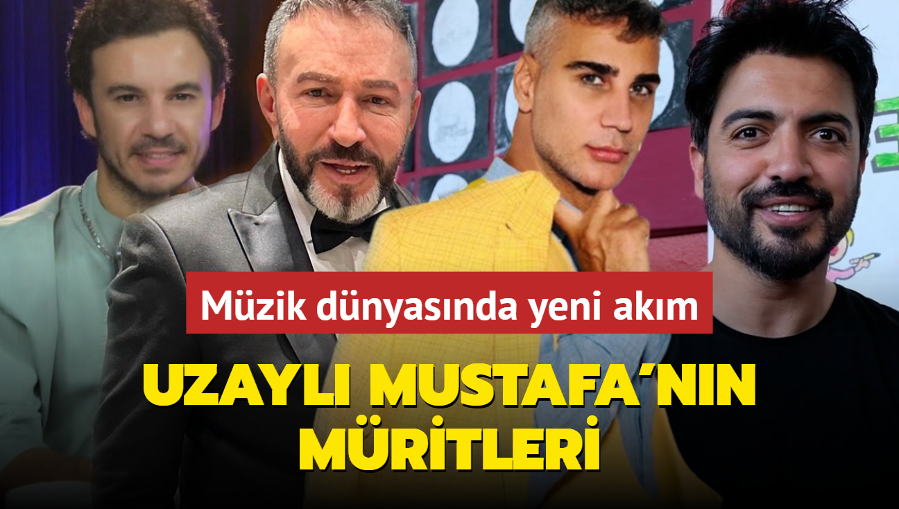 Uzayl Mustafa'nn mritleri: Mzik dnyasnda yeni akm!