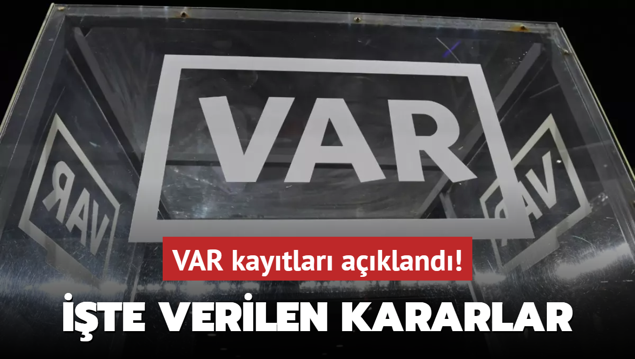 VAR kaytlar akland! te verilen kararlar