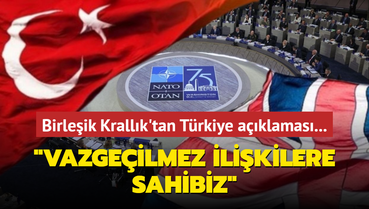 Birleik Krallk'tan Trkiye aklamas...  "Vazgeilmez ilikilere sahibiz"