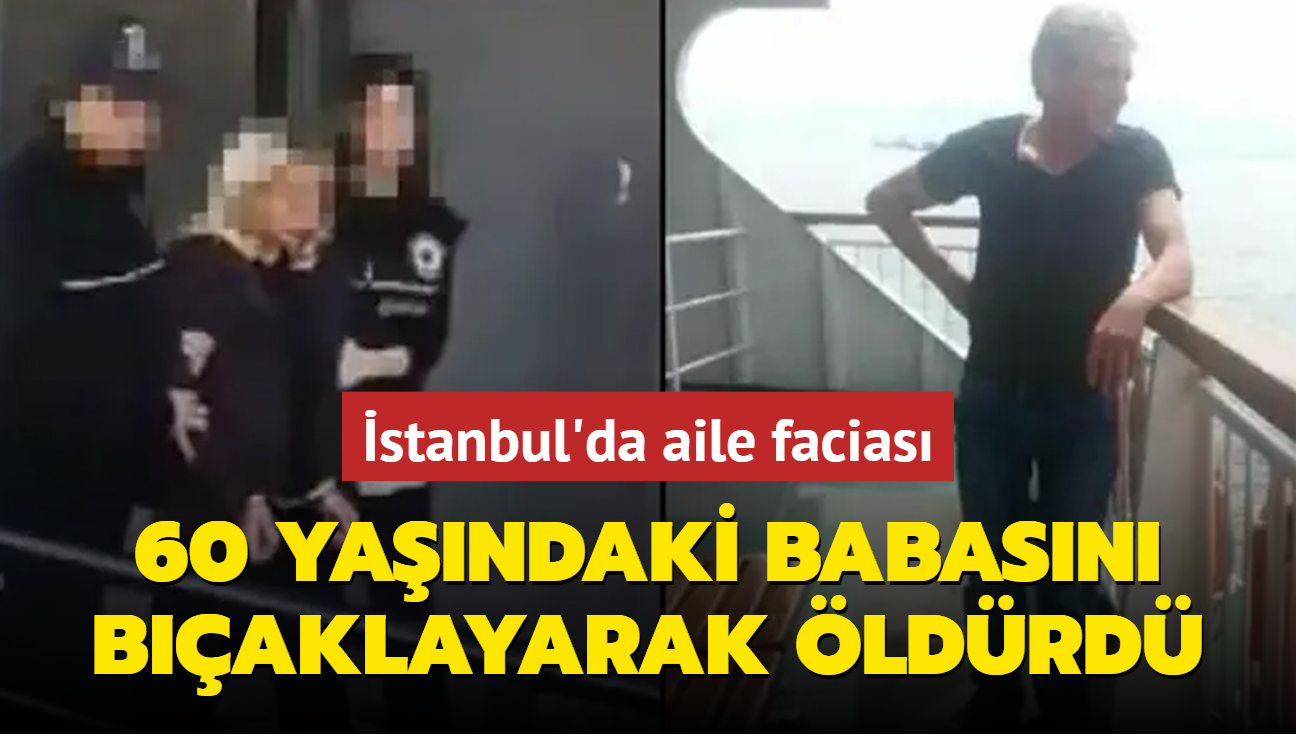 stanbul'da aile facias: 60 yandaki babasn baklayarak ldrd