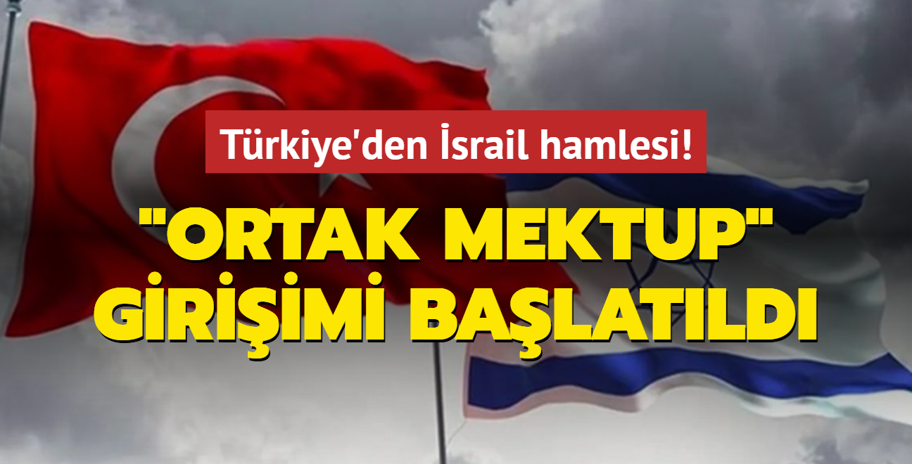 Trkiye'den srail hamlesi... "Ortak Mektup" giriimi balatld