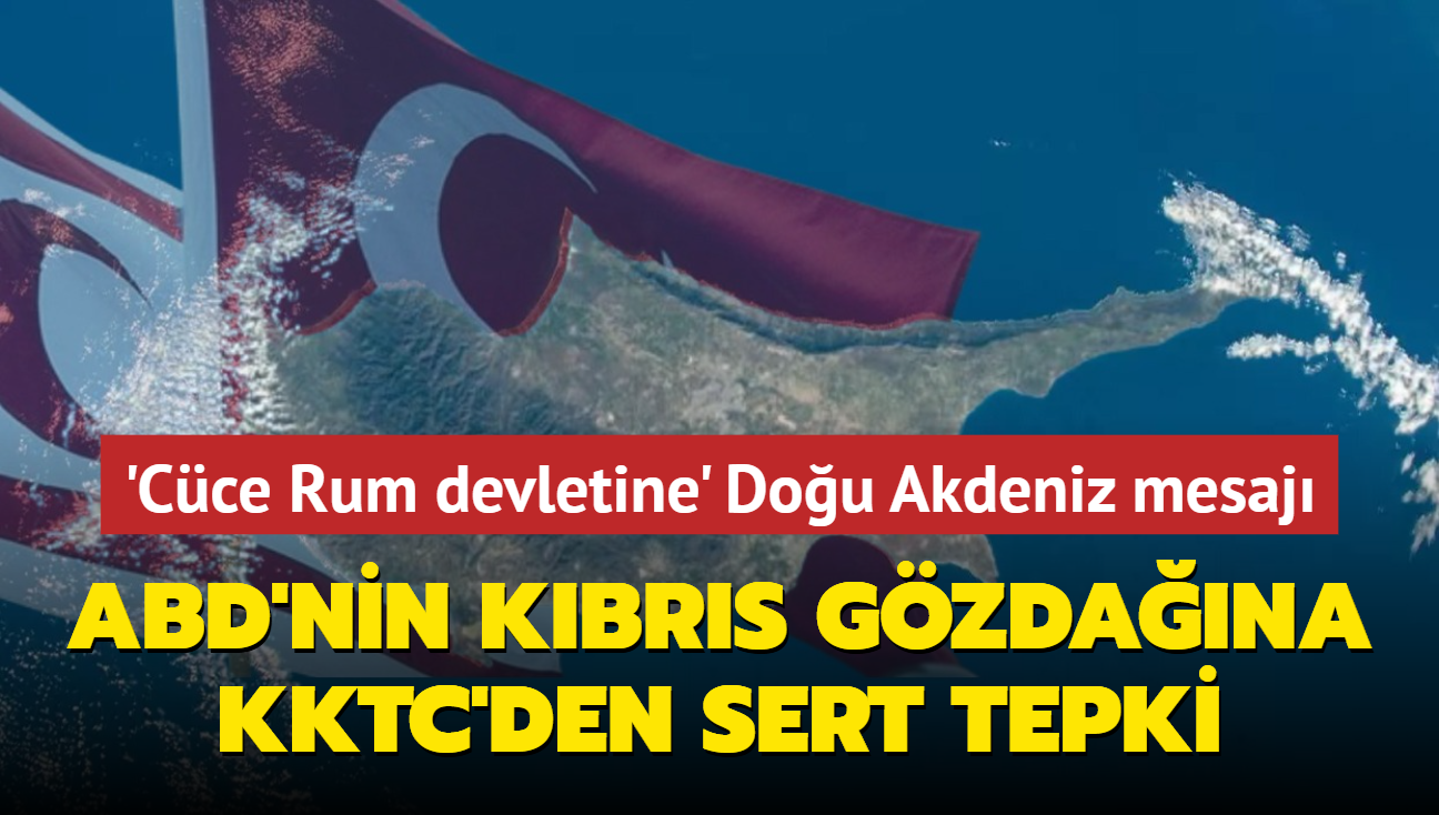 ABD'nin Kbrs gzdana KKTC'den sert tepki: Hibir g bizim Dou Akdeniz'deki haklarmz yok saymaya yetmeyecek