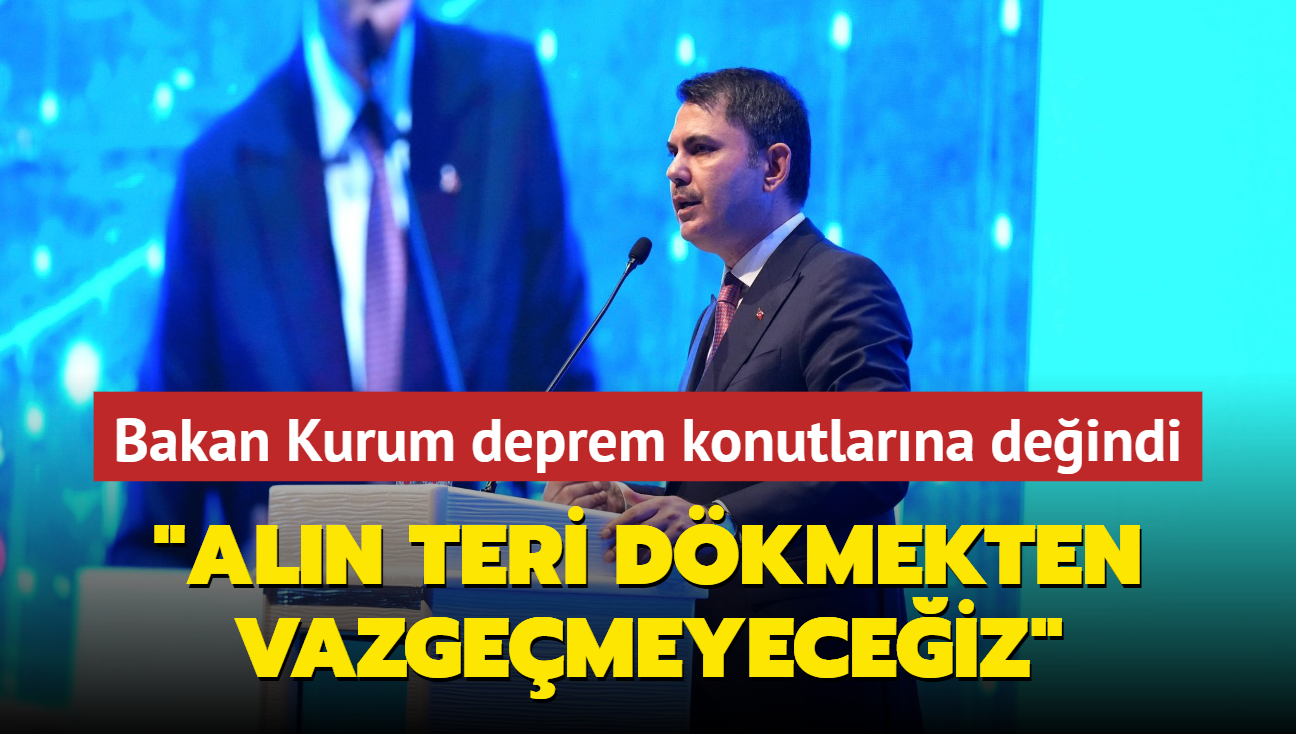 Bakan Kurum'dan deprem konutlar aklamas: Aln teri dkmekten vazgemeyeceiz