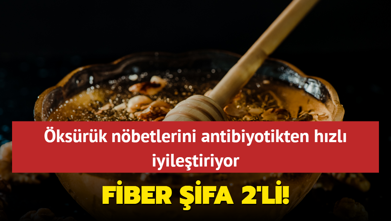 Fiber ifa 2'li! ksrk nbetlerini antibiyotikten hzl iyiletiriyor, ate dryor