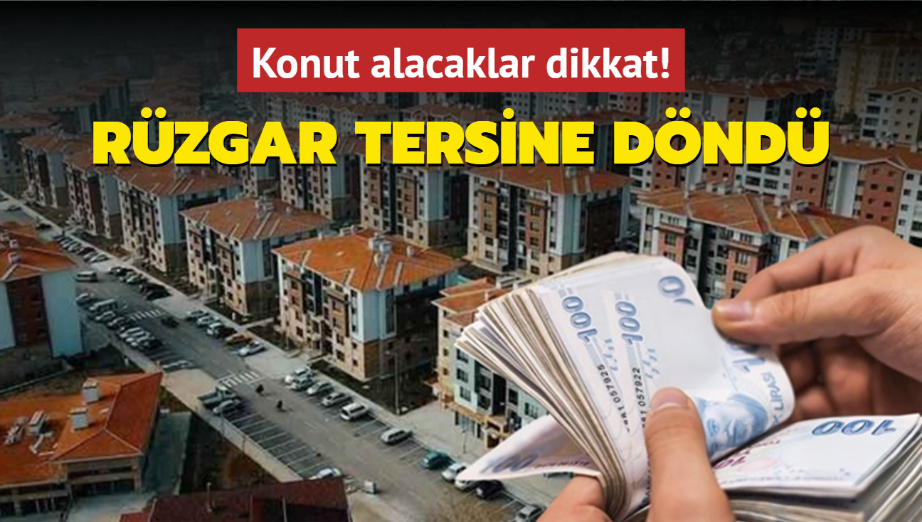 Konut alacaklar dikkat! Rzgar tersine dnd