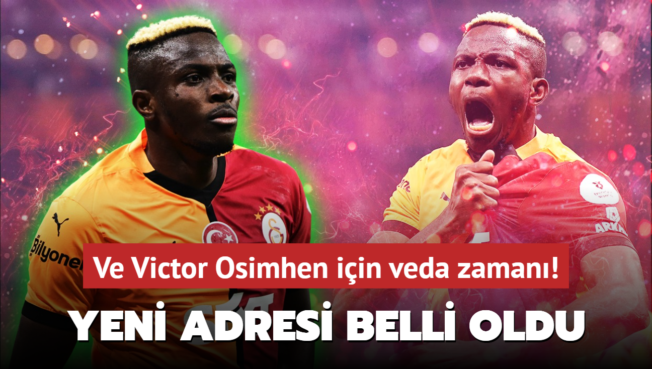 Ve Victor Osimhen iin veda zaman: Galatasaray'dan resmen ayrlyor! Yeni adresi belli oldu