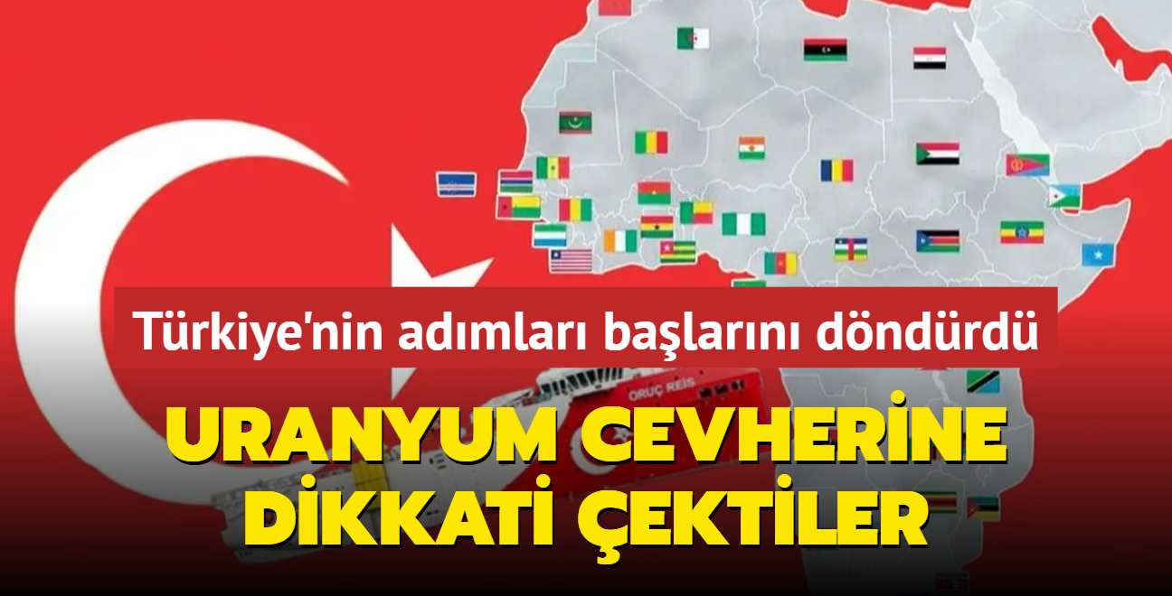 Trkiye'nin Afrika hamleleri balarn dndrd! Uranyum cevherine dikkati ektiler