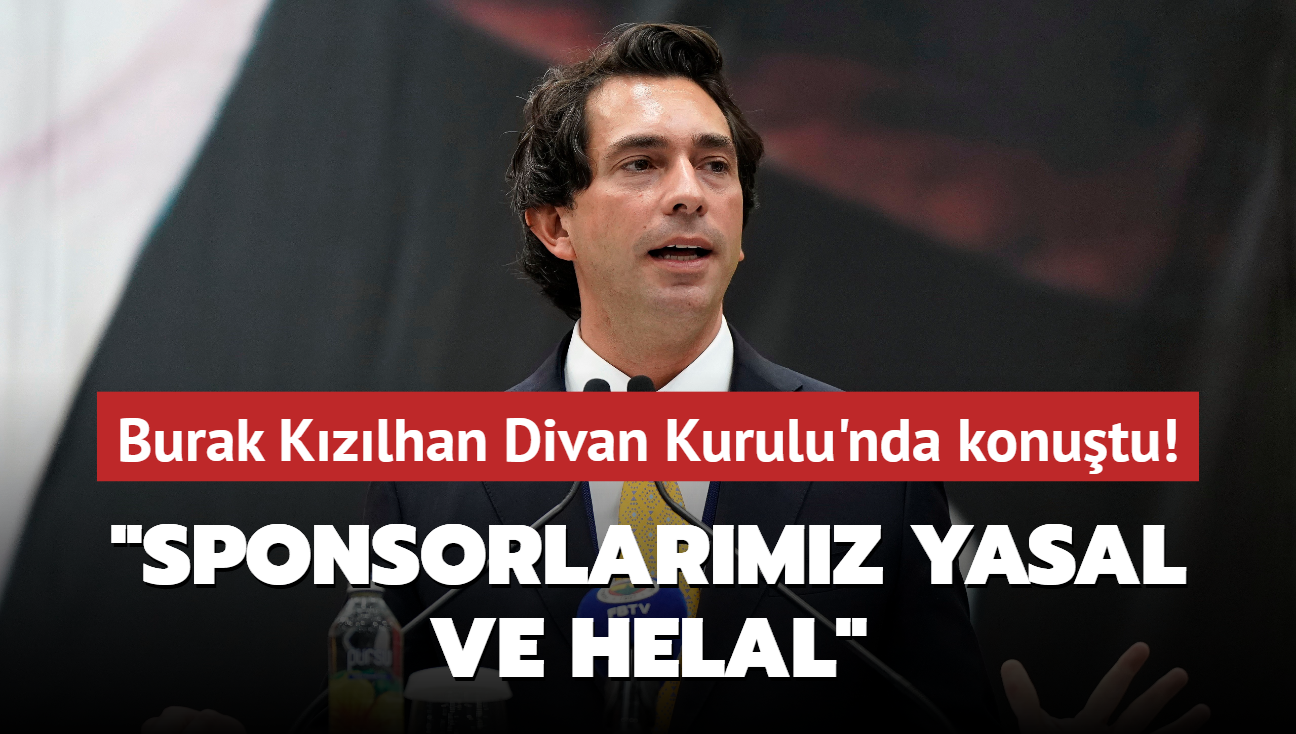 Burak Kzlhan Divan Kurulu'nda konutu! "Sponsorlarmz yasal ve helal"