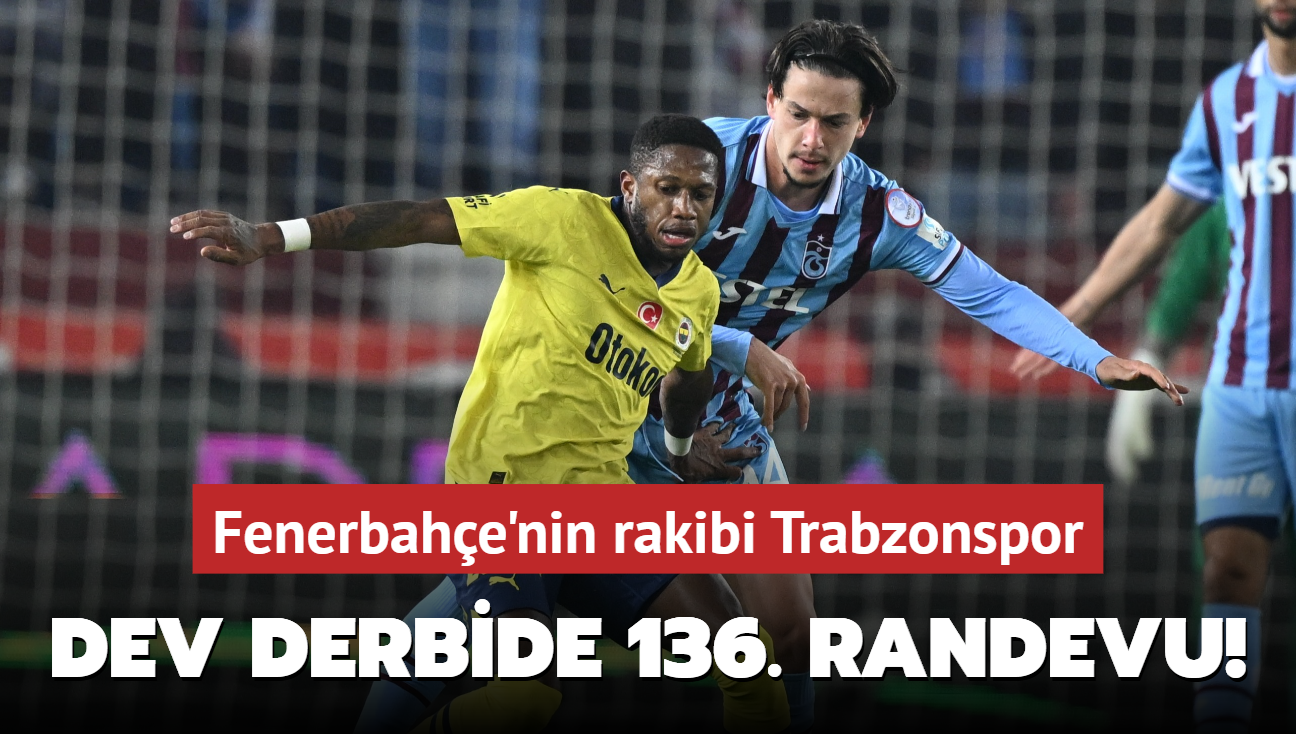 Dev derbide 136. randevu! Fenerbahe'nin rakibi Trabzonspor