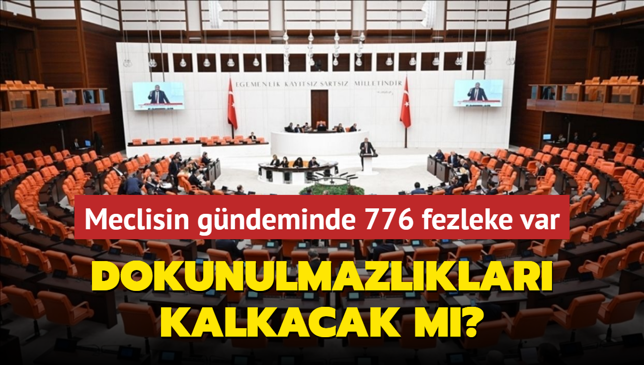 Dokunulmazlklar kalkacak m" Meclisin gndeminde 776 fezleke var