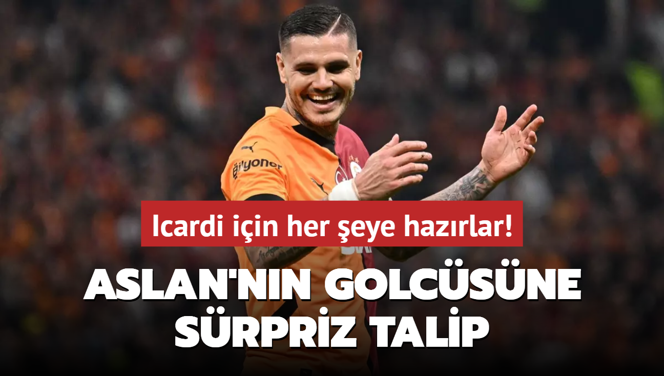 Icardi iin her eye hazrlar! Aslan'nn golcsne srpriz talip