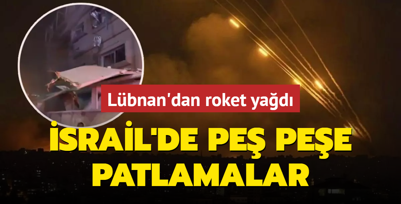 srail'de pe pee patlamalar! Lbnan'dan roket yad