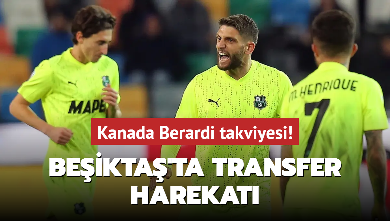 Kanada Berardi takviyesi! Beikta'ta transfer harekat