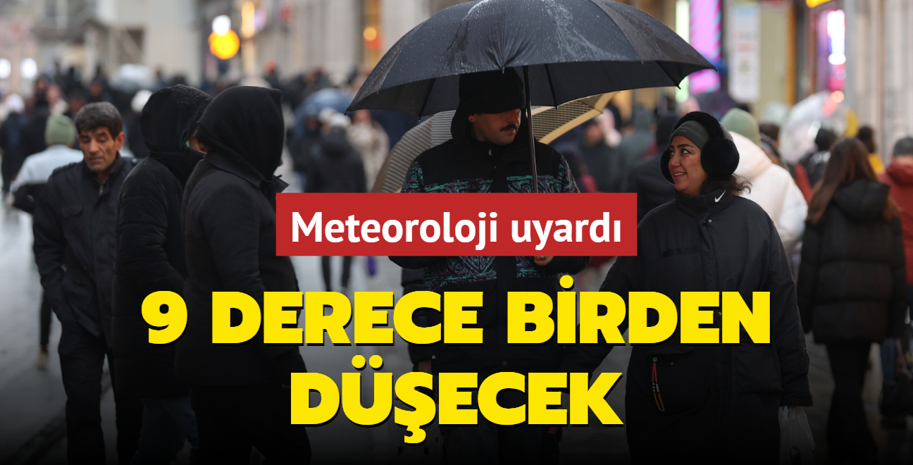 Meteoroloji uyard! Scaklklar 9 derece birden decek