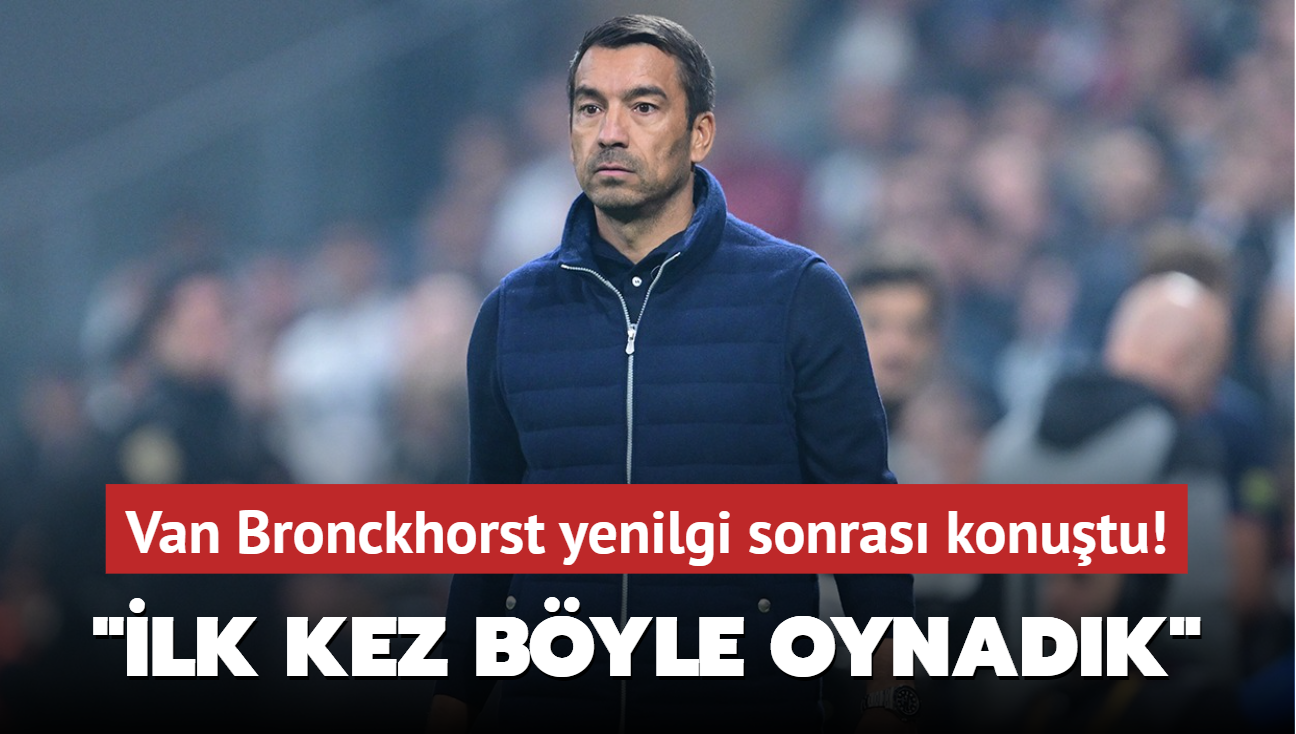 Van Bronckhorst yenilgi sonras konutu! "lk kez byle oynadk"