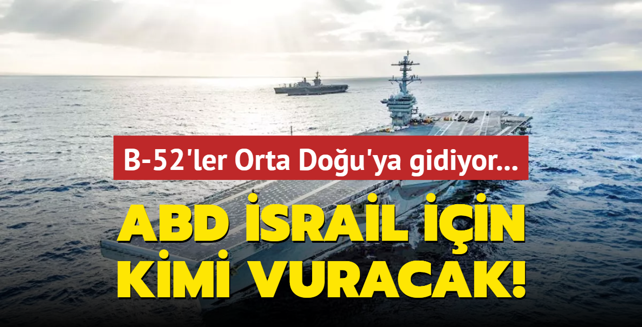 ABD, srail iin kimi vuracak... B-52 ar bombardman uaklar Orta Dou'da