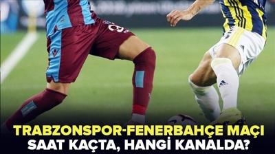 Trabzonspor-Fenerbahe ma saat kata, hangi kanalda? Trabzonspor-Fenerbahe muhtemel 11'ler