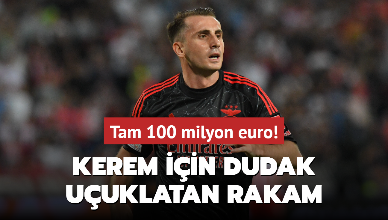 Benfica'dan Kerem iin dudak uuklatan rakam! Tam 100 milyon euro...