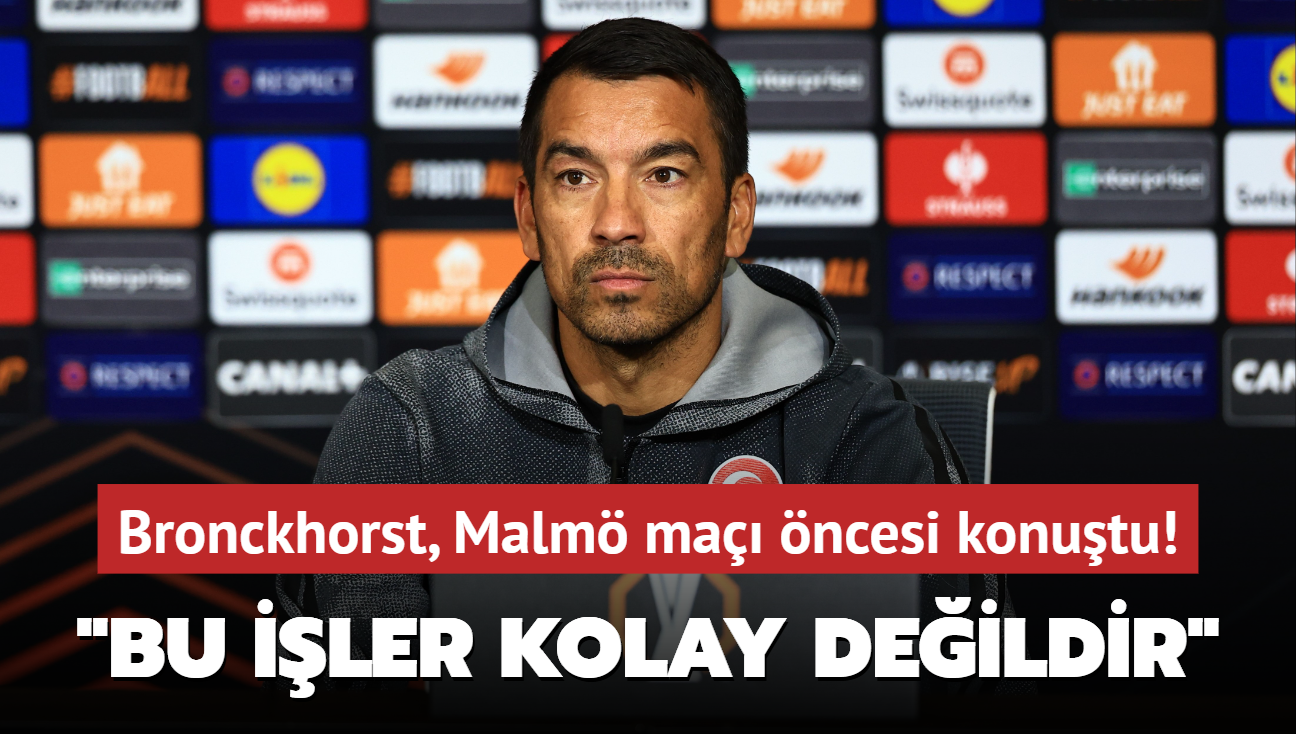 Bronckhorst, Malm ma ncesi konutu! "Bu iler kolay deildir"