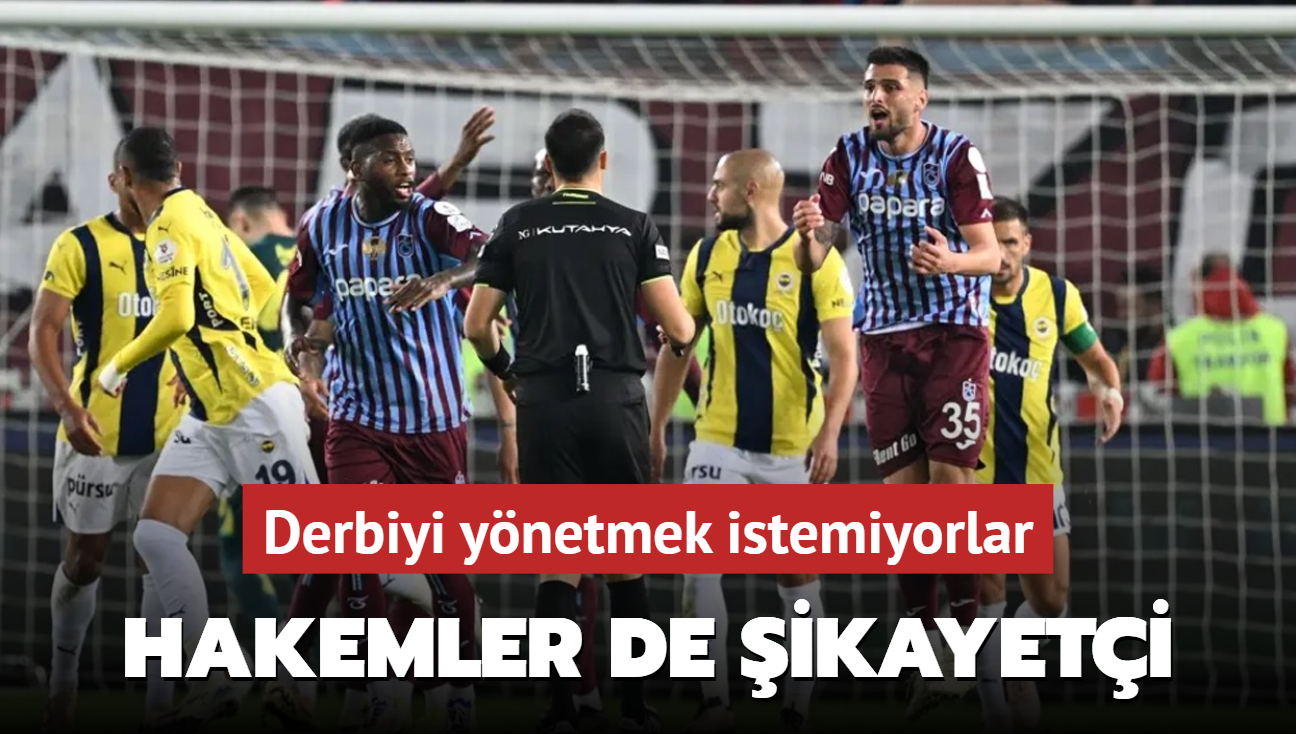 Derbiyi ynetmek istemiyorlar