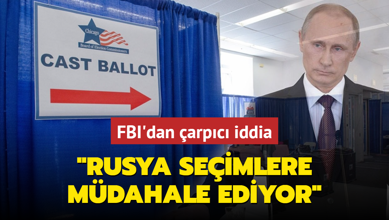 FBI'dan arpc iddia... "Rusya seimlere mdahale ediyor"