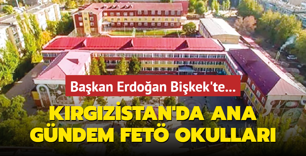 Krgzistan'da ana gndem FET okullar